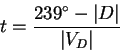 \begin{displaymath}
t = \frac{239^{\circ} - \vert D\vert}{\vert V_D\vert}
\end{displaymath}