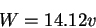 \begin{displaymath}W = 14.12 v \end{displaymath}