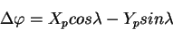 \begin{displaymath}
\Delta \varphi = X_p cos \lambda - Y_p sin \lambda
\end{displaymath}