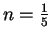 $n=\frac{1}{5}$